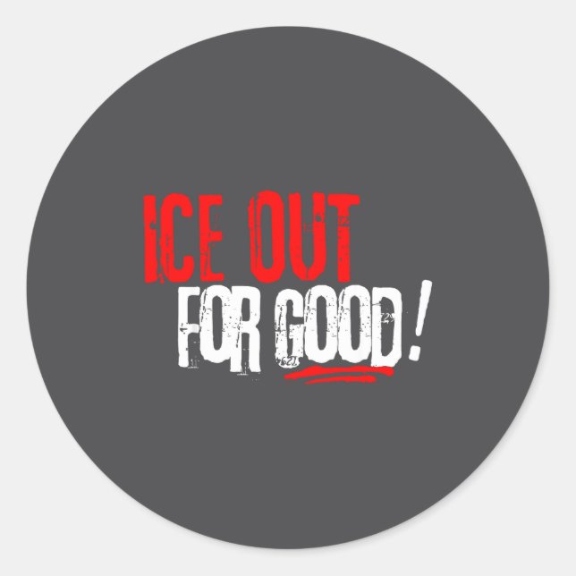 Ice Out Good Activist Slogan Classic Round Sticker (Front)