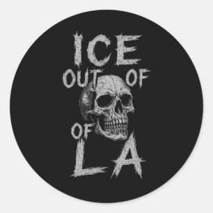 Ice Out Of La Ice Deportation Protest Immigration Classic Round Sticker