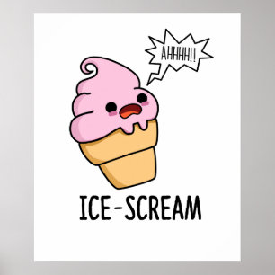 Ice-Scream Funny Ice Cream Cone Pun Poster