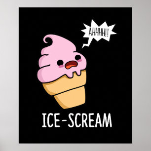 Ice-Scream Funny Ice Cream Cone Pun Poster