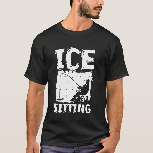 Ice Sitting Ice Fishing T-Shirt (Front)