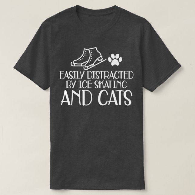 Ice Skater Easily distracted by ice skating and ca T-Shirt (Design Front)