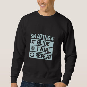 Ice Skater Roller Skate Frozen Skating Glide Twirl Sweatshirt