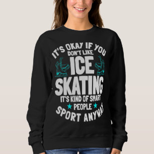 Ice Skating Ice Skates Figure Skater Skating Sport Sweatshirt