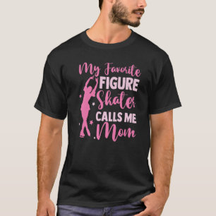 Ice Skating Mummy  My Favourite Figure Skater Call T-Shirt