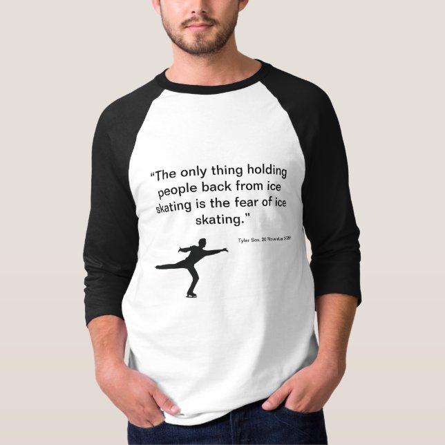 Ice Skating Quote T-Shirt (Front)