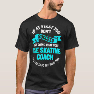 Ice Skating Skater Ice Skates Coach Skating Sport T-Shirt