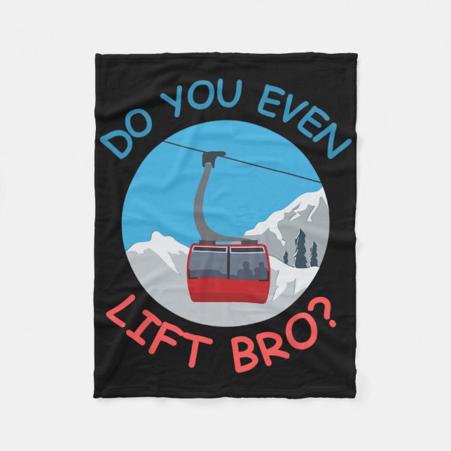 Ice Ski Cable Car Do You Even Lift Bro Winter Spor Fleece Blanket (Front)