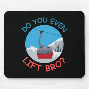 Ice Ski Cable Car Do You Even Lift Bro Winter Spor Mouse Pad