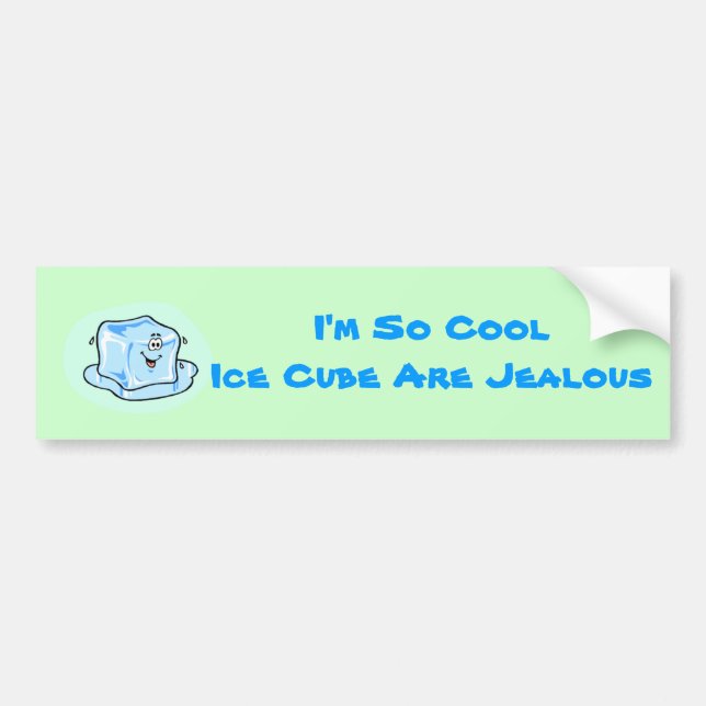 icecube_50, I'm So CoolIce Cube Are Jealous Bumper Sticker (Front)