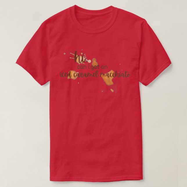 Iced caramel macchiato order T-Shirt (Design Front)