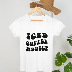 Iced Coffee Addict Coffee Lover Coffee Addict T-Shirt