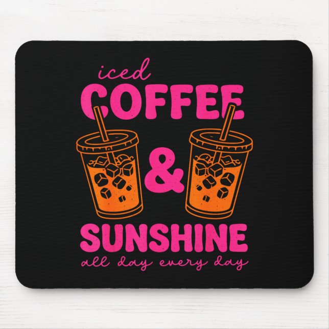 Iced coffee and sunshine day every day summer mouse pad (Front)