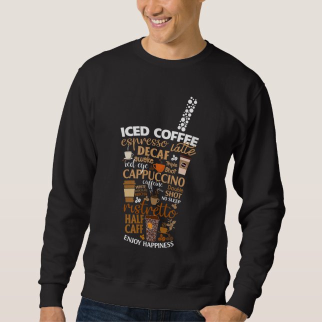 Iced Coffee Cup Coffee Lover But First Coffee Espr Sweatshirt (Front)