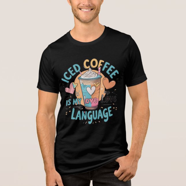 Iced Coffee Is My Love Language Pastel T-Shirt for Tri-Blend Shirt (Front)