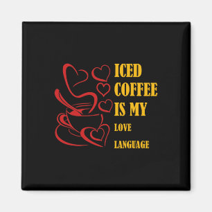 Iced Coffee Is My Love Language Valentine  Magnet
