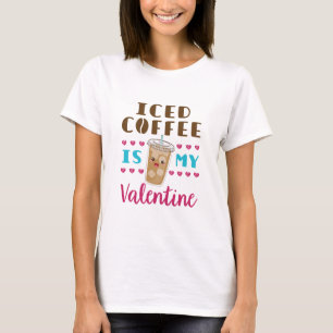 Iced Coffee Is My Valentine Valentine's Day T-Shirt