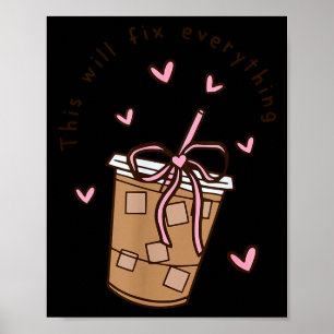 Iced Coffee Quote Saying Sarcastic Nk Girly Bow He Poster