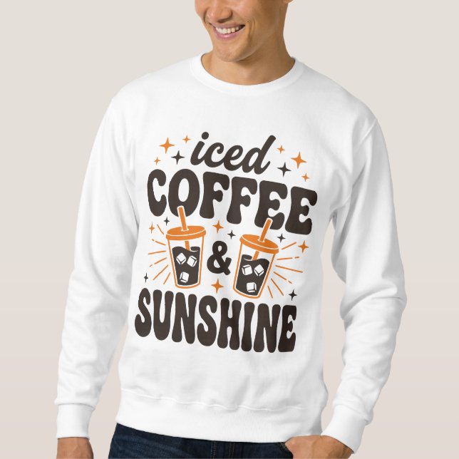 iced coffee sunshine summer vibes  sweatshirt (Front)