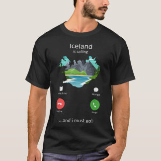 Iceland Is Calling and I must Go Funny Iceland T-Shirt