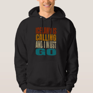 Iceland Is Calling I Must Go Travel Adventure Hoodie