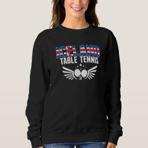 Iceland Table Tennis Support Icelandic Ping Pong Sweatshirt