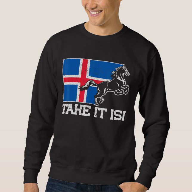 Icelandic Horses Take It Isi Iceland Flag Sweatshirt (Front)