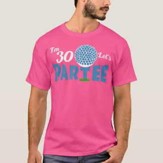 Ich Bin 30 Let'S Par Golf 30 Year Old Golfer T-Shirt