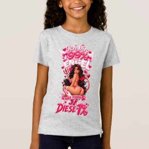 "Ich Bin 99 Prozent Engel Aber Puhhh Diese 1" T-Shirt