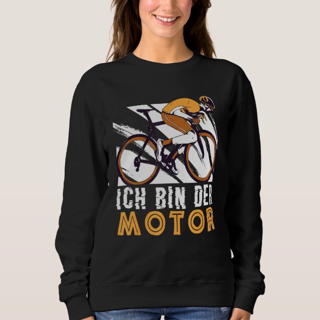 Ich Bin Der Motor Cycling Bike Rider Mtb Fixie Roa Sweatshirt (Front)