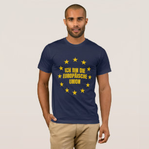 ICH BIN DIE EUROPÄISCHE UNION T-Shirt
