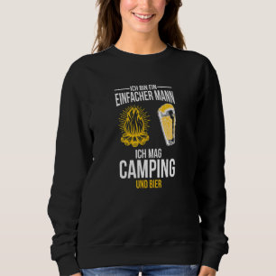Ich Bin Ein Einfach Mann Ich Mag Camping Und Bier  Sweatshirt