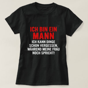 Ich bin ein Mann ich kann Dinge schon vergen T-Shirt