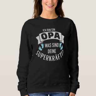 Ich Bin Ein Opa Was Sind Dein Superpowere Sweatshirt