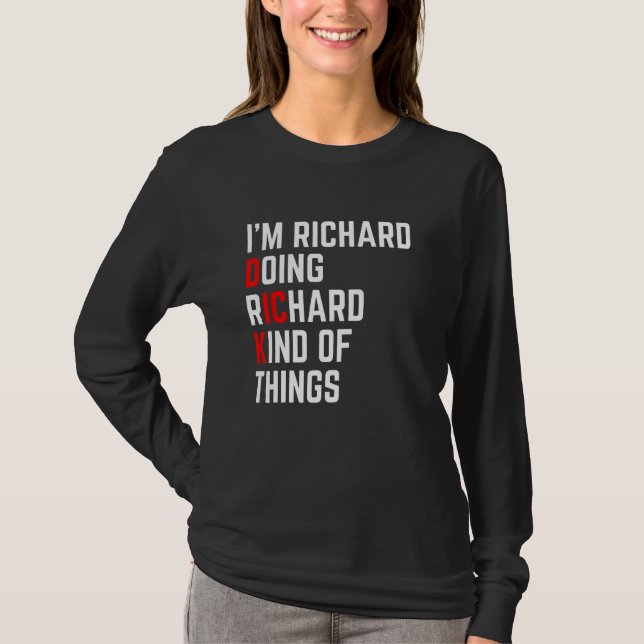 Ich bin ein Richard tun Richard Things - Funny Dic T-Shirt (Front)