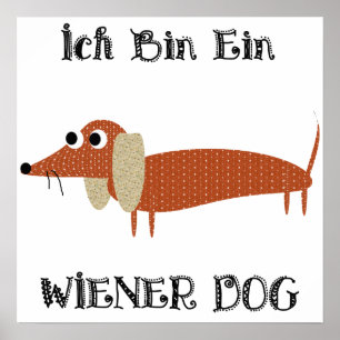 Ich Bin Ein Wiener Dog I Am A Dachshund Poster