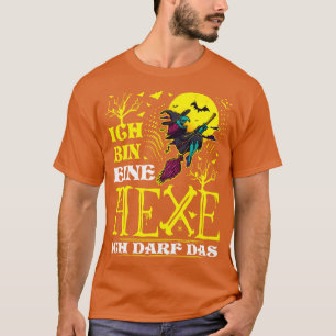 Ich Bin Eine Hexe Ich Darf Das Lustiges Halloween T-Shirt