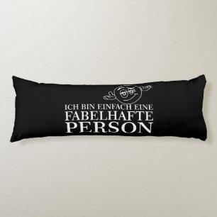 Ich bin einfach eine fabelhafte Person! Body Cushion