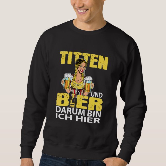 Ich Bin Hier Für Titten Und Bier Party Holiday Okt Sweatshirt (Front)