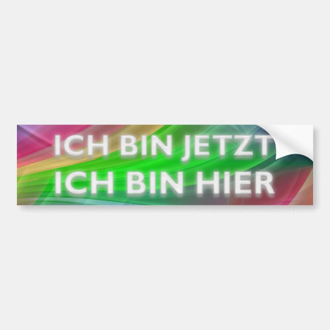 ICH BIN JETZT - ICH BIN HIER BUMPER STICKER (Front)