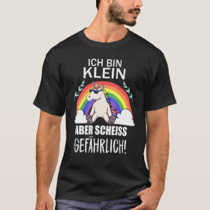 Ich Bin Klein Aber Scheiß Dangerous  Unicorn Motif T-Shirt