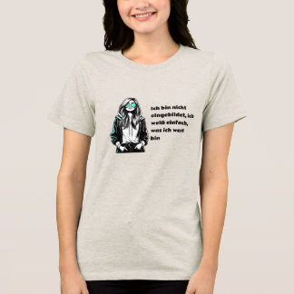 Ich bin nicht eingebildet, ich weiß einfach Tri-Blend shirt