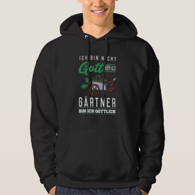 Ich bin nicht Gott aber als Gärtner bin ich götlic Hoodie (Front)
