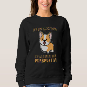 Ich Bin Nicht Klein Ich Habe Nur Eine Andere Persp Sweatshirt