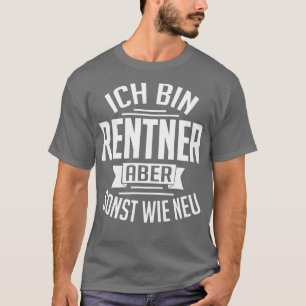 Ich bin Rentner aber sonst wie neu white T-Shirt