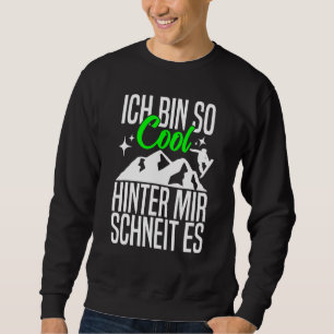 Ich Bin So Cool Hinter Mir Schneit Es Snowboarding Sweatshirt