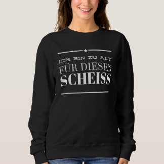 Ich Bin Zu Alt Für Diesen Schei Saying Adult 2 Sweatshirt