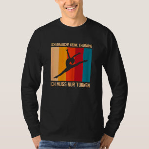Ich Brauche Keine Therapie Gymnastics Gymnastics S T-Shirt