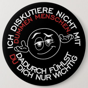 Ich diskutiere nicht mit dummen Menschen 6 Cm Round Badge