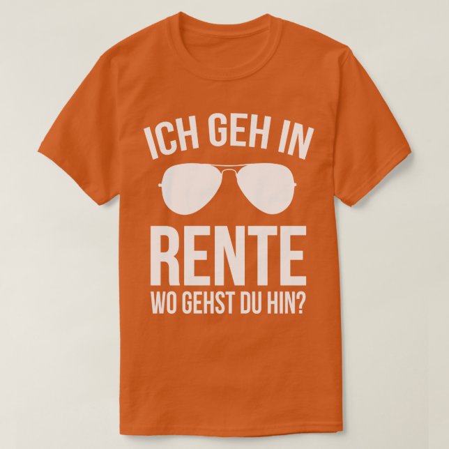 Ich geh in rente wo gehts du hin white T-Shirt (Design Front)